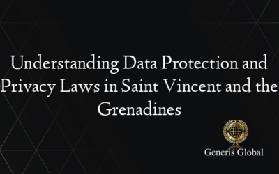 Understanding Data Protection and Privacy Laws in Saint Vincent and the Grenadines