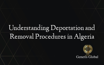 Understanding Deportation and Removal Procedures in Algeria