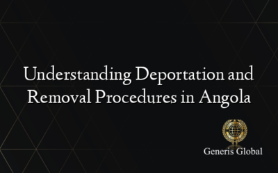 Understanding Deportation and Removal Procedures in Angola