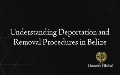 Understanding Deportation and Removal Procedures in Belize