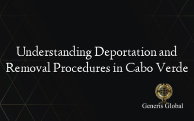 Understanding Deportation and Removal Procedures in Cabo Verde
