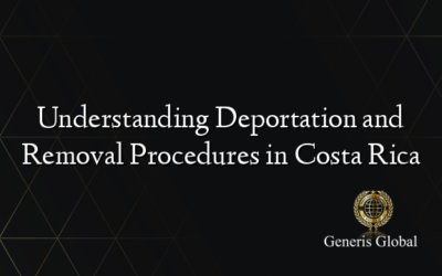 Understanding Deportation and Removal Procedures in Costa Rica