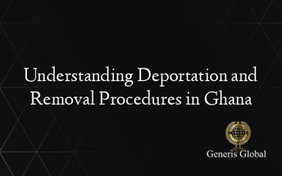 Understanding Deportation and Removal Procedures in Ghana