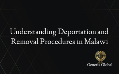Understanding Deportation and Removal Procedures in Malawi