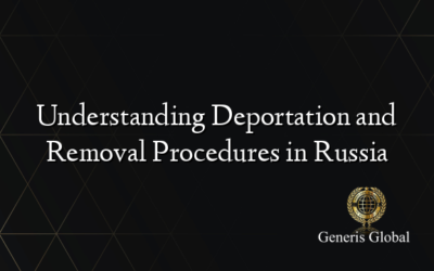 Understanding Deportation and Removal Procedures in Russia