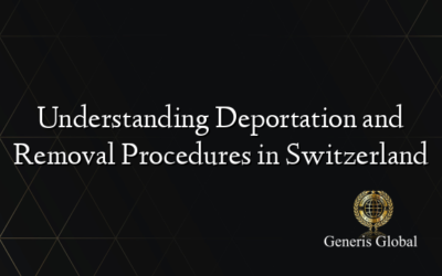 Understanding Deportation and Removal Procedures in Switzerland