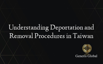 Understanding Deportation and Removal Procedures in Taiwan