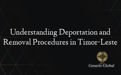 Understanding Deportation and Removal Procedures in Timor-Leste