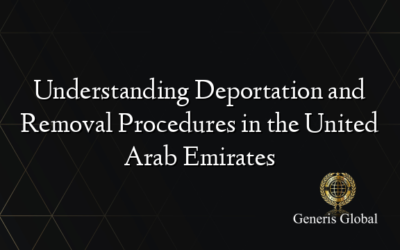 Understanding Deportation and Removal Procedures in the United Arab Emirates