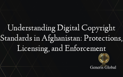 Understanding Digital Copyright Standards in Afghanistan: Protections, Licensing, and Enforcement