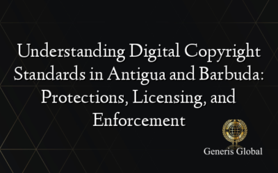 Understanding Digital Copyright Standards in Antigua and Barbuda: Protections, Licensing, and Enforcement