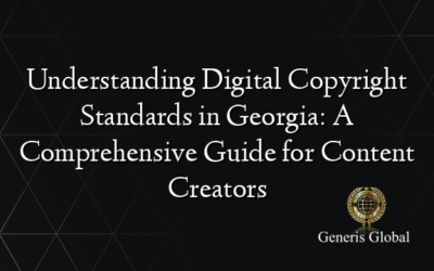 Understanding Digital Copyright Standards in Georgia: A Comprehensive Guide for Content Creators