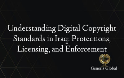 Understanding Digital Copyright Standards in Iraq: Protections, Licensing, and Enforcement