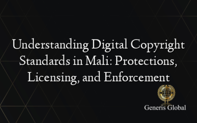 Understanding Digital Copyright Standards in Mali: Protections, Licensing, and Enforcement