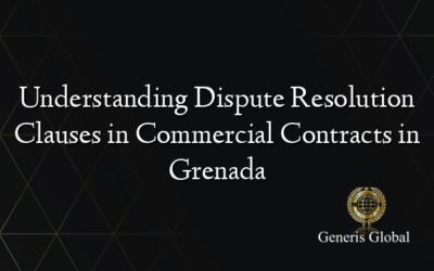 Understanding Dispute Resolution Clauses in Commercial Contracts in Grenada