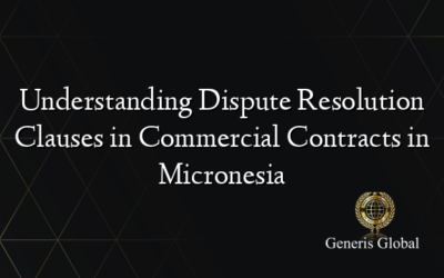 Understanding Dispute Resolution Clauses in Commercial Contracts in Micronesia