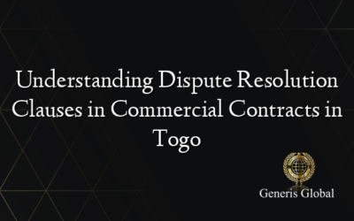 Understanding Dispute Resolution Clauses in Commercial Contracts in Togo