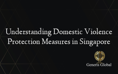 Understanding Domestic Violence Protection Measures in Singapore