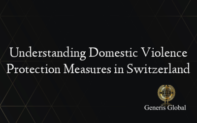 Understanding Domestic Violence Protection Measures in Switzerland