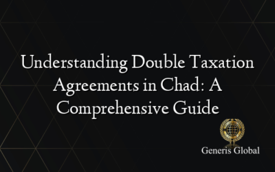 Understanding Double Taxation Agreements in Chad: A Comprehensive Guide