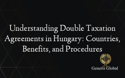 Understanding Double Taxation Agreements in Hungary: Countries, Benefits, and Procedures