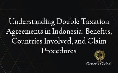 Understanding Double Taxation Agreements in Indonesia: Benefits, Countries Involved, and Claim Procedures