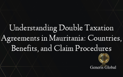 Understanding Double Taxation Agreements in Mauritania: Countries, Benefits, and Claim Procedures