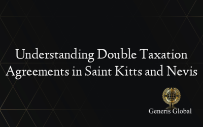 Understanding Double Taxation Agreements in Saint Kitts and Nevis