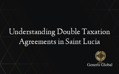 Understanding Double Taxation Agreements in Saint Lucia