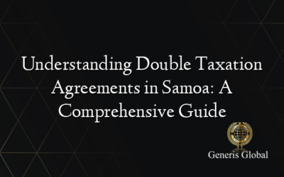 Understanding Double Taxation Agreements in Samoa: A Comprehensive Guide