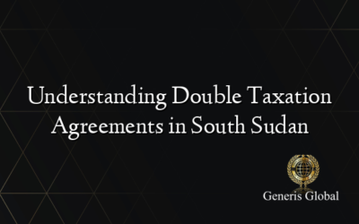 Understanding Double Taxation Agreements in South Sudan