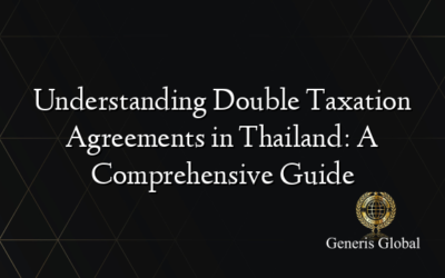 Understanding Double Taxation Agreements in Thailand: A Comprehensive Guide