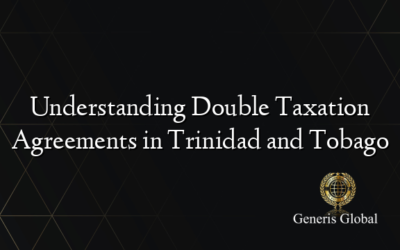 Understanding Double Taxation Agreements in Trinidad and Tobago