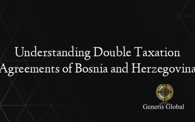 Understanding Double Taxation Agreements of Bosnia and Herzegovina