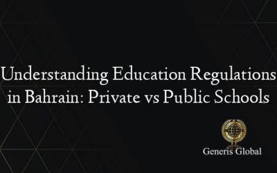 Understanding Education Regulations in Bahrain: Private vs Public Schools
