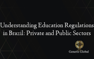 Understanding Education Regulations in Brazil: Private and Public Sectors