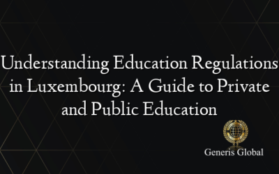 Understanding Education Regulations in Luxembourg: A Guide to Private and Public Education