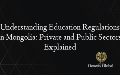 Understanding Education Regulations in Mongolia: Private and Public Sectors Explained