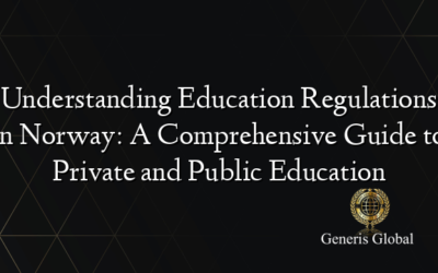 Understanding Education Regulations in Norway: A Comprehensive Guide to Private and Public Education