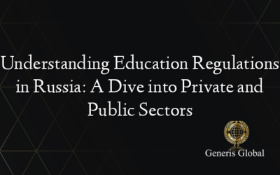 Understanding Education Regulations in Russia: A Dive into Private and Public Sectors