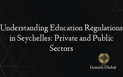 Understanding Education Regulations in Seychelles: Private and Public Sectors