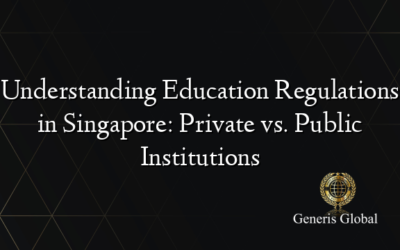 Understanding Education Regulations in Singapore: Private vs. Public Institutions