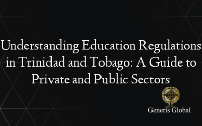 Understanding Education Regulations in Trinidad and Tobago: A Guide to Private and Public Sectors