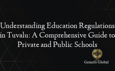 Understanding Education Regulations in Tuvalu: A Comprehensive Guide to Private and Public Schools