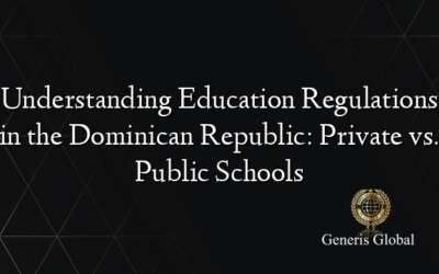 Understanding Education Regulations in the Dominican Republic: Private vs. Public Schools