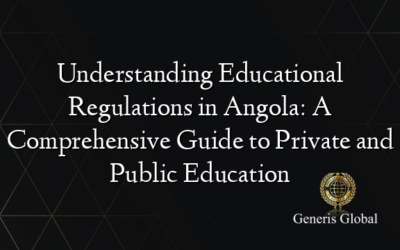 Understanding Educational Regulations in Angola: A Comprehensive Guide to Private and Public Education