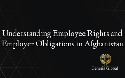 Understanding Employee Rights and Employer Obligations in Afghanistan