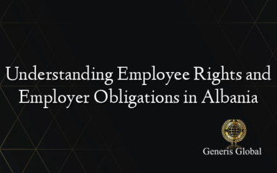 Understanding Employee Rights and Employer Obligations in Albania