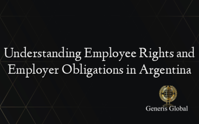 Understanding Employee Rights and Employer Obligations in Argentina