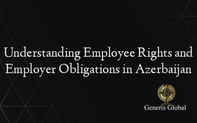 Understanding Employee Rights and Employer Obligations in Azerbaijan